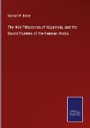 The Nile Tributaries of Abyssinia, and the Sword Hunters of the Hamran Arabs