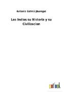 Los Indios su Historia y su Civilizacion