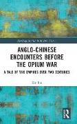 Anglo-Chinese Encounters Before the Opium War