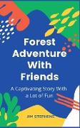 Forest Adventure With Friends: A Captivating Story With a Lot of Fun