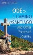 Ode to El Camino de Santiago and Other Poems of Journey