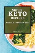 SUPER KETO RECIPES FOR BUSY WOMEN 2022