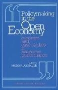 Policymaking in the Open Economy: Concepts and Case Studies in Economic Performance