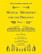 Musica mechanica organoedi / Musical mechanics for the organist, Part 1