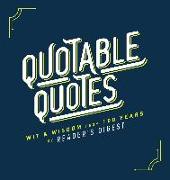 Quotable Quotes: Wit & Wisdom from 100 Years of Reader's Digest