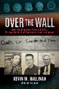 Over the Wall: From the Dangerous Streets of Nyc...Through the Birth of Counterterrorism and Beyond