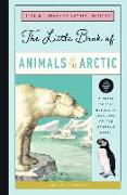 The Little Book of Arctic Animals: A Guide to the Resilient Creatures of the Extreme North