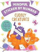 Mindful Sticker by Number: Cuddly Creatures: (Sticker Books for Kids, Activity Books for Kids, Mindful Books for Kids, Animal Books for Kids)