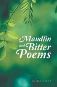 Maudlin and Bitter Poems