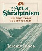 The Art of Shralpinism: Lessons from the Mountains