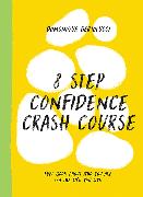 8 Step Confidence Crash Course