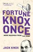 Fortune Knox Once: More Musings from the Edge