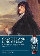 Cavalier and King of Man: James Stanley, 7th Earl of Derby and His Role in the British Civil Wars 1642-51