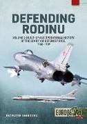 Defending Rodinu: Volume 2 - Development and Operational History of the Soviet Air Defence Force, 1961-1991