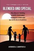 Blended and Special: Nine Keys for Building a Happy Stepfamily Caring for a Child with Special Needs and Disabilities - For Stepmoms and St