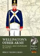 Wellington's Other Army: The Portuguese Army in the Peninsular War 1807-1814