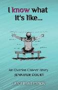 I Know What It's Like - LARGE PRINT: An ovarian cancer story