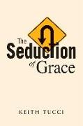 The Seduction of Grace