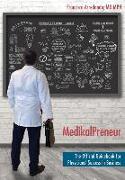 MedikalPreneur: The Official Guidebook for Physicians' Success in Business