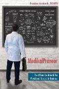 MedikalPreneur: The Official Guidebook for Physicians' Success in Business