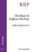 The Shape of Anglican Theology: Faith Seeking Wisdom