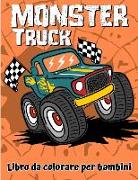 Libro da colorare di Monster Truck: Un divertente libro da colorare per bambini dai 4 agli 8 anni con oltre 25 disegni di Monster Truck