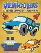 Libro Para Colorear Vehículos Para Niños: Libro para colorear de coches, camiones, bicicletas, aviones, barcos y vehículos para niños de 2 a 12 años