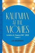 Kaufman at the Movies: Articles & Essays 1987-2021, Volume 2