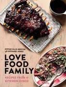 Love Food Family: Recipes from the Kitchen Disco