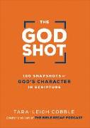 The God Shot - 100 Snapshots of God`s Character in Scripture