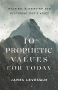 10 Prophetic Values for Today
