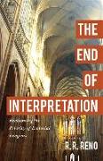 The End of Interpretation - Reclaiming the Priority of Ecclesial Exegesis