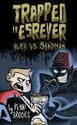 Trapped in Esrever: Alex Vs Sandman