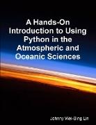 A Hands-On Introduction to Using Python in the Atmospheric and Oceanic Sciences