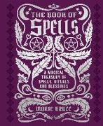 The Book of Spells: A Magical Treasury of Spells, Rituals and Blessings