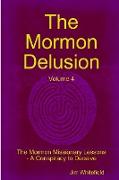 The Mormon Delusion. Volume 4. The Mormon Missionary Lessons - A Conspiracy to Deceive