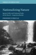 Nationalizing Nature: Iguazu Falls and National Parks at the Brazil-Argentina Border