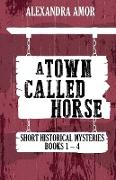 A Town Called Horse Short Historical Mysteries