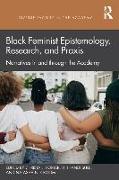 Black Feminist Epistemology, Research, and Praxis