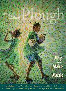 Plough Quarterly No. 31 – Why We Make Music