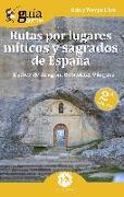 GuíaBurros Rutas por lugares míticos y sagrados de España: Descubre los enclaves míticos que no aparecen en las guías de viajes