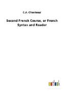 Second French Course, or French Syntax and Reader