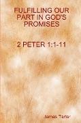 FULFILLING OUR PART IN GOD'S PROMISES 2Peter 1