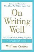 On Writing Well: The Classic Guide to Writing Nonfiction: The Classic Guide to Writing Nonfiction