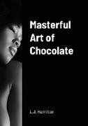 Masterful Art of Chocolate