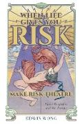 When Life Gives You Risk, Make Risk Theatre