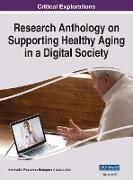 Research Anthology on Supporting Healthy Aging in a Digital Society, VOL 3