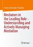 Mediators in the Leading Role - Understanding and Actively Managing Mediation