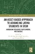 An Asset-Based Approach to Advancing Latina Students in STEM