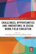 Challenges, Opportunities and Innovations in Social Work Field Education